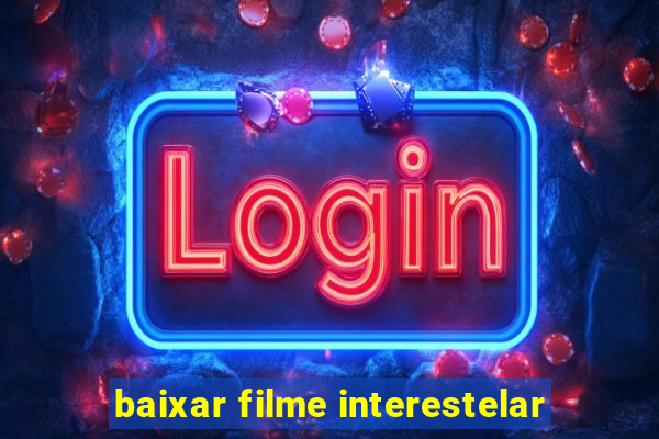 baixar filme interestelar